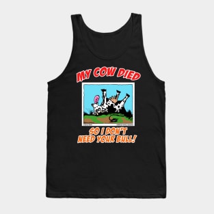 My Cow Died So I Don't Need Your Bull Farm Animal Novelty Gift Tank Top